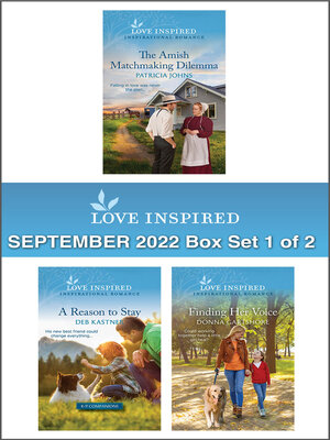 cover image of Love Inspired September 2022 Box Set--1 of 2/The Amish Matchmaking Dilemma/A Reason to Stay/Finding Her Voice